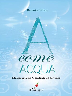 cover image of A come ACQUA. Idroterapia tra Occidente ed Oriente